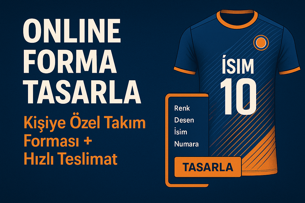 Online Forma Tasarla – Kendi Takım Formanı Oluştur | Hızlı Teslimat